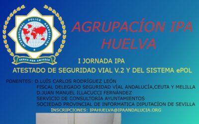 I JORNADA IPA HUELVA ATESTADO DE SEGURIDAD VIAL V.2 Y DEL SISTEMA ePOL